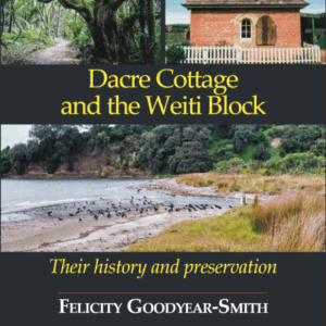 Dacre Cottage and the Weiti Block: their history and preservation. Book cover.